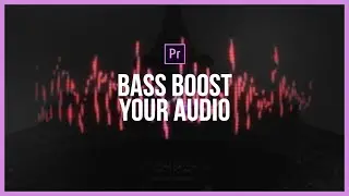 BASS BOOST AUDIO - Premiere Pro Tutorial