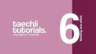Tutorial 06: Flickering Text Effect [SONY VEGAS PRO 14] TAECHII