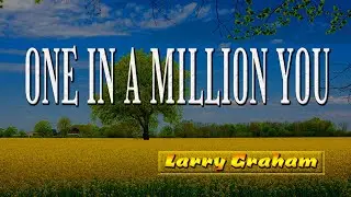 ONE IN A MILLION YOU [ karaoke version ] popularized by LARRY GRAHAM