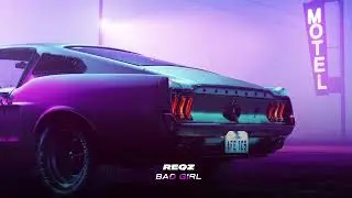 Reqz - Bad Girl (Car Music Mix)