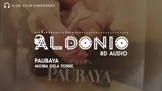 PAUBAYA - Moira Dela Torre | 8D AUDIO