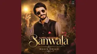 Sanwala (Slowed and Reverb)