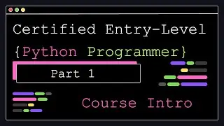 Certified Entry Level Python Programmer - Part 1 - Course Introduction