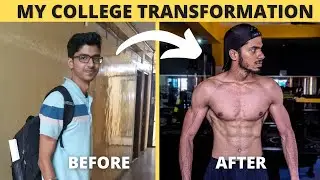 My Four Years College Body Transformation | THE JOURNEY (Skinny to Muscular)