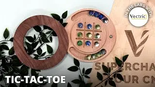Making Tic Tac Toe Game | In the Labs with Vectric | Vectric FREE CNC Projects