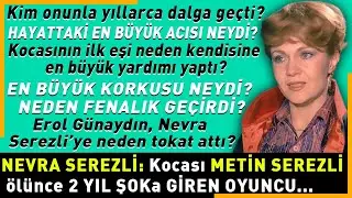 Nevra Serezli: Oyunculuğa adanmış bir ömür, acılarla, yokluklarla geçen bir hayat