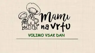 Volimo vsak dan | Mami na vrtu