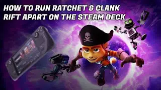 How to run Ratchet & Clank Rift Apart on the Steam Deck
