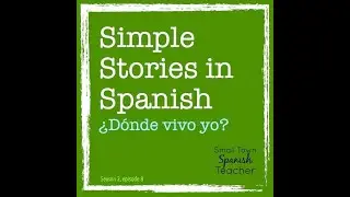 Simple Stories in Spanish: ¿Dónde vivo yo?