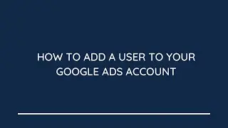 How to Add a User to My Google Ads Account 2023