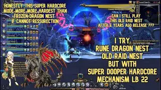 Im Try Rune Dragon Nest Super Dooper Hardcore Mechanism Old Raid / Can i Still Play This Raid Nest ?