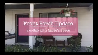 Front Porch Update collab with Lacee's Space