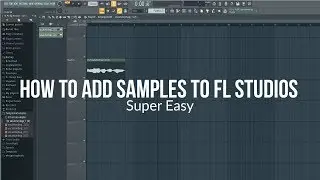 How to Add Samples to FL Studios 20