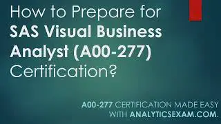 How to Prepare for SAS Visual Business Analyst (A00-277) Certification Exam?