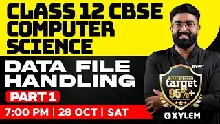Class 12 CBSE - Computer Science - Data File Handling | Xylem CBSE 11 & 12