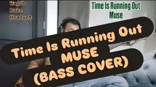 Time Is Running Out - MUSE (Bass Cover) #coversong #pengamenviral #hysteria #viralvideo #fyptiktok