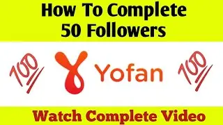 How To Complete Yofan 50 Followers 2023 | Yofan 50 Subscribers 😍🔥