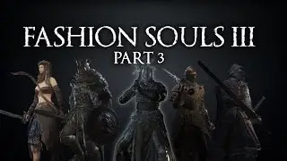 [DS3] Fashion Souls III - Part 3
