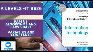 A Level I.T 9626 PAPER 1 - ALGORITHMS AND FLOWCHART :VARIABLES AND CONSTANT  BY MINHAJ AKHTAR