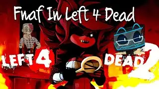 Left For Dead 2 but FNAF (part 1)