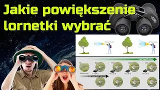 Jakie wybrać powiększenie w Lornetce