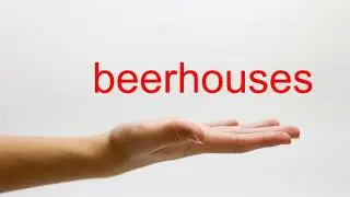 How to Pronounce beerhouses - American English