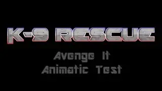 K-9 Rescue Animatic: Avenge It