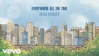 Devin Kennedy - Everywhere All the Time (Official Lyric Video)