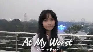 At My Worst - Pink Sweats | Cover by Shresti Chakma |