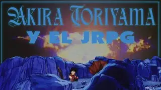 La importancia de AKIRA TORIYAMA en los VIDEOJUEGOS