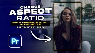 How to Change Aspect Ratio Without Losing Focus on Your Subject | Premiere Pro Tutorial