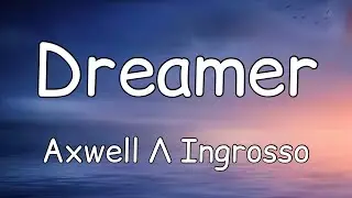 Axwell Λ Ingrosso - Dreamer (Lyrics)