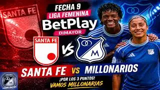 EN VIVO: MILLONARIOS VS SANTA FE, FECHA 9, LIGA FEMENINA BETPLAY DIMAYOR 03/05/2026