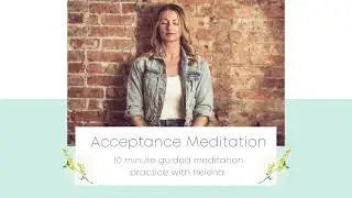 Acceptance Meditation with Helena