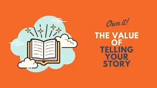Why Telling Your Story Matters