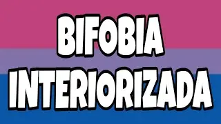 BIFOBIA INTERIORIZADA