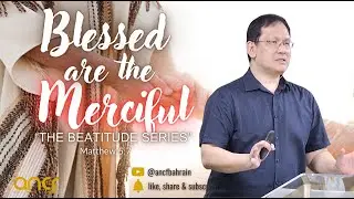 "Blessed are the Merciful" The Beatitudes Series Matthew 5:7 Bro.Otto|ANCF Friday Service|02.08.2024
