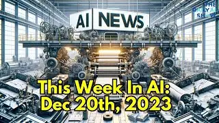 This Week in AI Dec 20th 2023 Ep.098