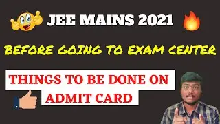 JEE MAINS 2021 | Admit Cards | Follow these things before going to Exam Center | 