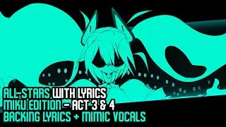 All-Stars WITH LYRICS ~ Miku Edition Act 3 & 4 [Backing Lyrics and Mimics]
