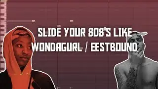 HOW TO SLIDE YOUR 808'S LIKE WONDAGURL / EESTBOUND - FL STUDIO TUTORIAL