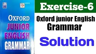 Oxford Junior English grammar exercise 6 | Oxford junior English grammar exercise 6 solution