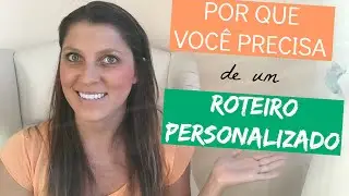 Por que você precisa de um roteiro personalizado?