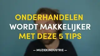 Onderhandelen wordt makkelijker met deze 5 tips | MUZIEKINDUSTRIE