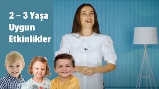 2 - 3 Yaş İçin Evde Yapılabilecek Etkinlikler