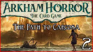 Arkham Horror LCG | The Path to Carcosa Session 2: The Last King