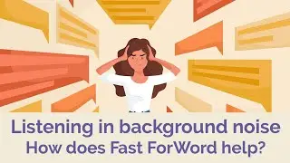 Listening in background noise - how does Fast ForWord help?
