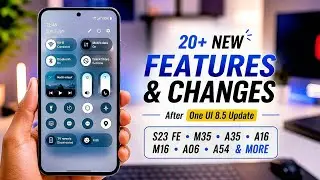 20+ NEW One UI 8.5 Features & Changes 🔥 | M35, M16, A06, A16, A35, S23 Fe & More