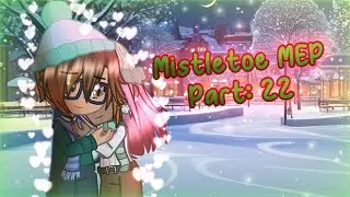Mistletoe MEP Part: 22