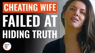 Cheating Wife Failed At Hiding Truth | 
